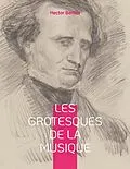 E-Book (epub) Les grotesques de la musique von Hector Berlioz