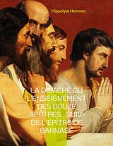 eBook (epub) La Didachè ou l'enseignement des douze Apôtres : Suivi de l'Épître de Barnabé de Hippolyte Hemmer