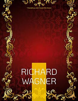 eBook (epub) Richard Wagner de Champfleury, Jules François Félix Husson