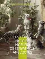 eBook (epub) Les chats: Histoire; Moeurs; Observations; Anecdotes de Jules François Félix Husson "Champfleury", Prosper Mérimée, Eugène Delacroix