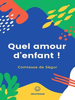 eBook (epub) Quel amour d'enfant ! de Comtesse de Ségur