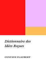 E-Book (epub) Dictionnaire des Idées Reçues von Gustave Flaubert