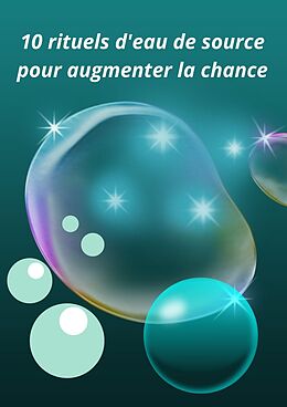 eBook (epub) 10 rituels d'eau de source pour augmenter la chance de D. Hexin