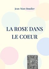 eBook (epub) La Rose dans le Coeur de Jean-Marc Boudier