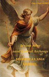 E-Book (epub) Je vous salue saint Gabriel Archange - Neuvaine a l'ange Gabriel von Guy-Noël Aubry