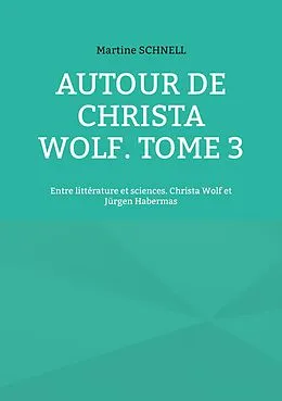 E-Book (epub) Autour de Christa Wolf. Tome 3 von Martine Schnell