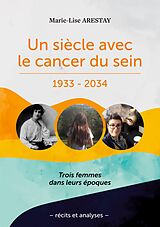 eBook (epub) Un siècle avec le cancer du sein - 1933 - 2034 de Marie-Lise Arestay