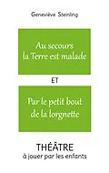E-Book (epub) Au secours la Terre est malade ET Par le petit bout de la lorgnette von Geneviève Steinling