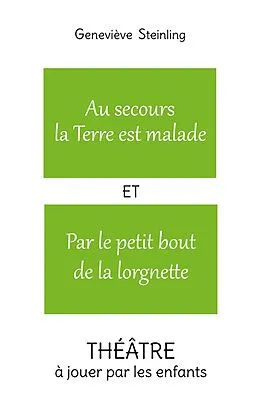 E-Book (epub) Au secours la Terre est malade ET Par le petit bout de la lorgnette von Geneviève Steinling