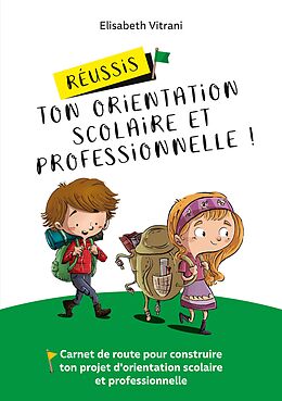 eBook (epub) Réussis ton orientation scolaire et professionnelle ! de Elisabeth Vitrani