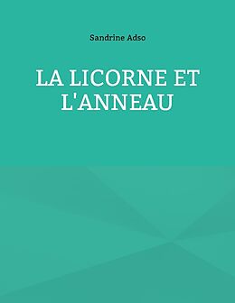 Couverture cartonnée La Licorne et L'Anneau de Sandrine Adso