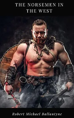 E-Book (epub) The Norsemen in the West von Robert Michael Ballantyne