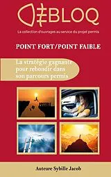 Kartonierter Einband Point Fort Point Faible, la stratégie gagnante pour réussir son parcours permis von Sybille Jacob