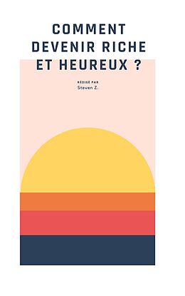 eBook (epub) Comment devenir riche et heureux ? de Steven Z.