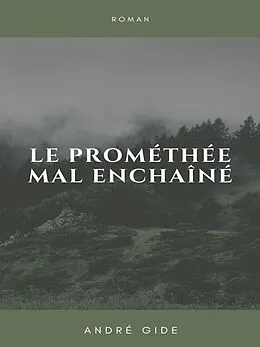 E-Book (epub) Le Prométhée mal enchaîné von André Gide