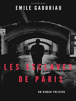 eBook (epub) Les Esclaves de Paris de Emile Gaboriau