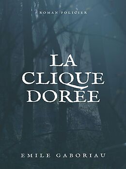 eBook (epub) La Clique dorée de Emile Gaboriau