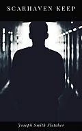 E-Book (epub) Scarhaven Keep von Joseph Smith Fletcher