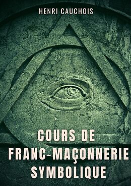 eBook (epub) Cours de franc-maçonnerie symbolique de Henri Cauchois