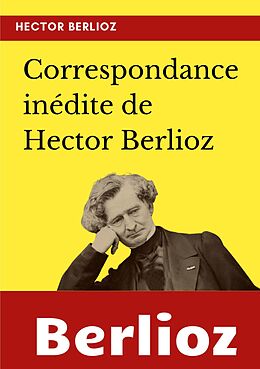 E-Book (epub) Correspondance inédite de Hector Berlioz von Hector Berlioz