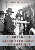 E-Book (epub) Le Voyage de Sarah Bernhardt en Amérique von Marie Colombier