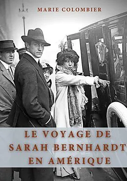 E-Book (epub) Le Voyage de Sarah Bernhardt en Amérique von Marie Colombier