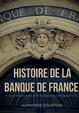 eBook (epub) Histoire de la Banque de France et des principales institutions françaises de crédit depuis 1716 de Alphonse Courtois