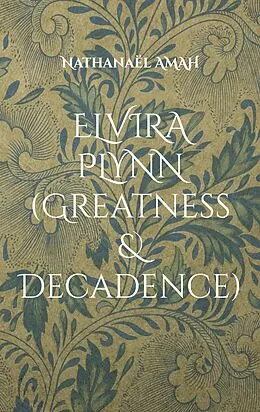 E-Book (epub) Elvira Plynn (Greatness & Decadence) von Nathanaël Amah