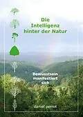 E-Book (epub) Die Intelligenz hinter der Natur von Daniel Perret