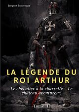 eBook (epub) La Légende du roi Arthur de Jacques Boulenger