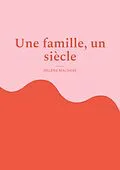 E-Book (epub) Une famille, un siècle von Hélène Machère