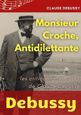 eBook (epub) Monsieur Croche, Antidilettante de Claude Debussy