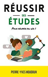 eBook (epub) Réussir ses études pour réussir sa vie ! de Pierre-Yves Houdoux