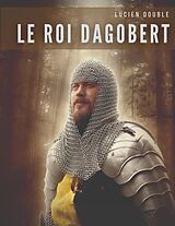 eBook (epub) Le roi Dagobert de Lucien Double