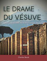 eBook (epub) Le drame du Vésuve : l'histoire secrète de la destruction de Pompéi de Charles Beulé