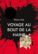 eBook (epub) Voyage au Bout de la Haine de Thierry Viala