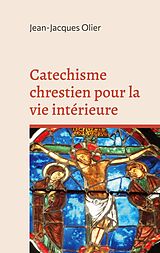 eBook (epub) Catechisme chrestien pour la vie intérieure de Jean-Jacques Olier