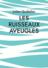 E-Book (epub) Les Ruisseaux aveugles von Julien Quittelier