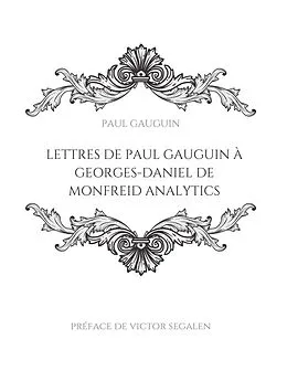 E-Book (epub) Lettres de Paul Gauguin à Georges-Daniel de Monfreid von Paul Gauguin, Georges-Daniel de Monfreid, Victor Segalen