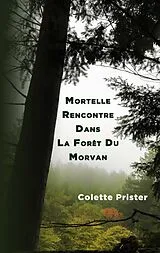 E-Book (epub) Mortelle Rencontre Dans La Forêt Du Morvan von Colette Prister