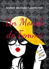 eBook (epub) Un Monde de Femme de Sophie Richard-Lanneyrie