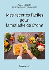 eBook (epub) Mes recettes faciles pour la maladie de Crohn de Cédric Menard