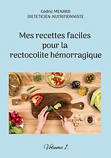 eBook (epub) Mes recettes faciles pour la rectocolite hémorragique de Cédric Menard