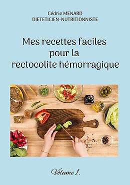 eBook (epub) Mes recettes faciles pour la rectocolite hémorragique de Cédric Menard