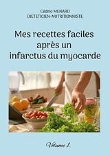 eBook (epub) Mes recettes faciles après un infarctus du myocarde. de Cédric Menard