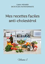 eBook (epub) Mes recettes faciles anti-cholestérol de Cédric Menard