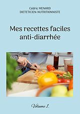 eBook (epub) Mes recettes faciles anti-diarrhée de Cédric Menard