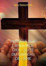 eBook (epub) Pensées sur l'amour de Dieu : Suite du Château de l'Âme de Sainte Thérèse D'Avila