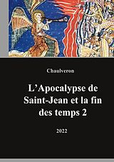 eBook (epub) L'Apocalypse de Saint-Jean et la fin des temps 2 de Laurent Chaulveron