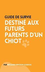 E-Book (epub) Guide de survie : destiné aux futurs parents d'un chiot von Benjamin Hincelin-Goudou